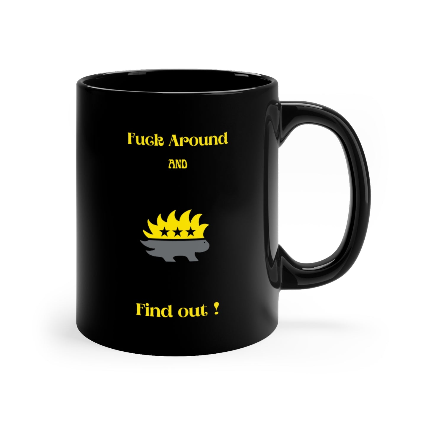 Fuck Around And Find Out! 11oz Black Mug