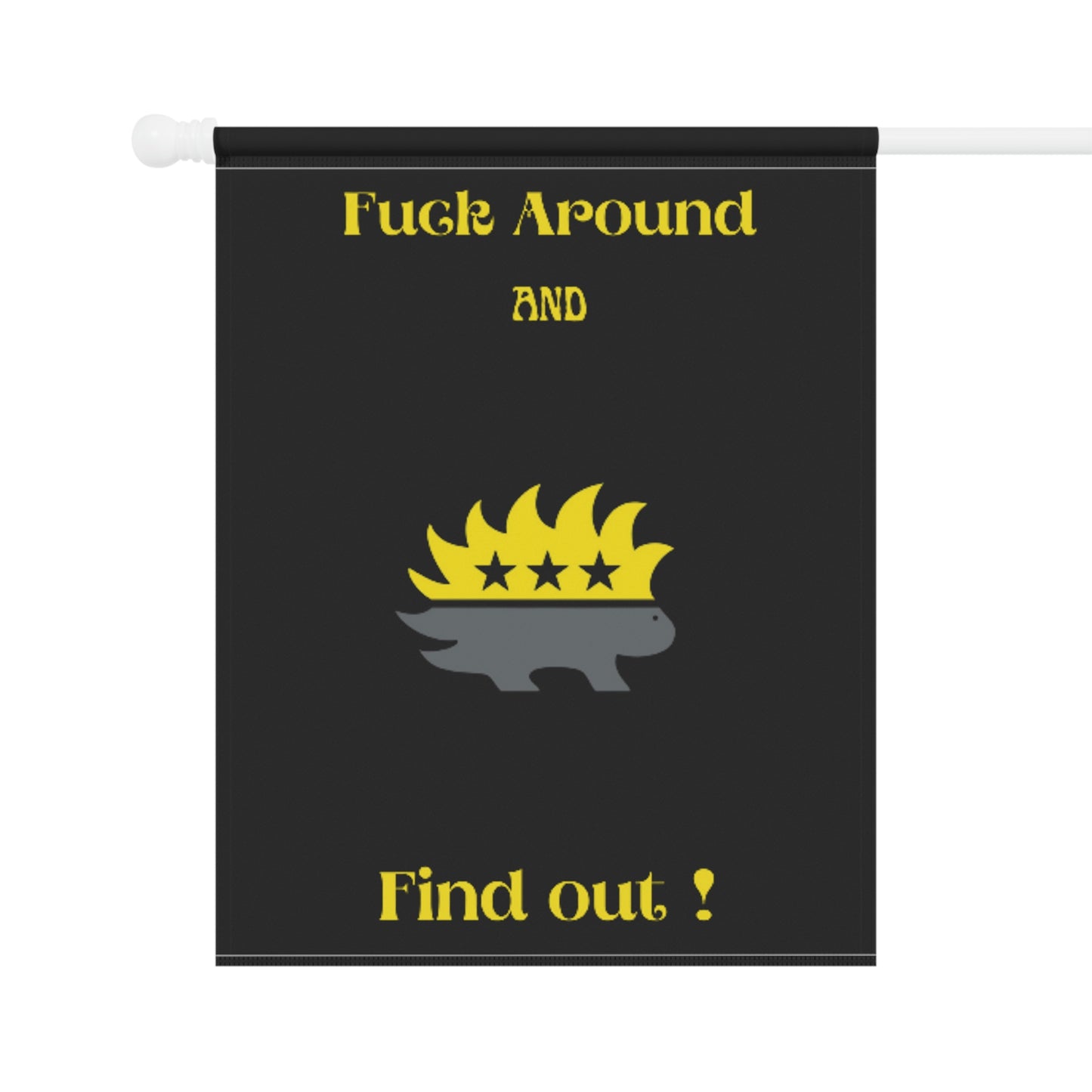 Fuck Around and Find Out Porcupine