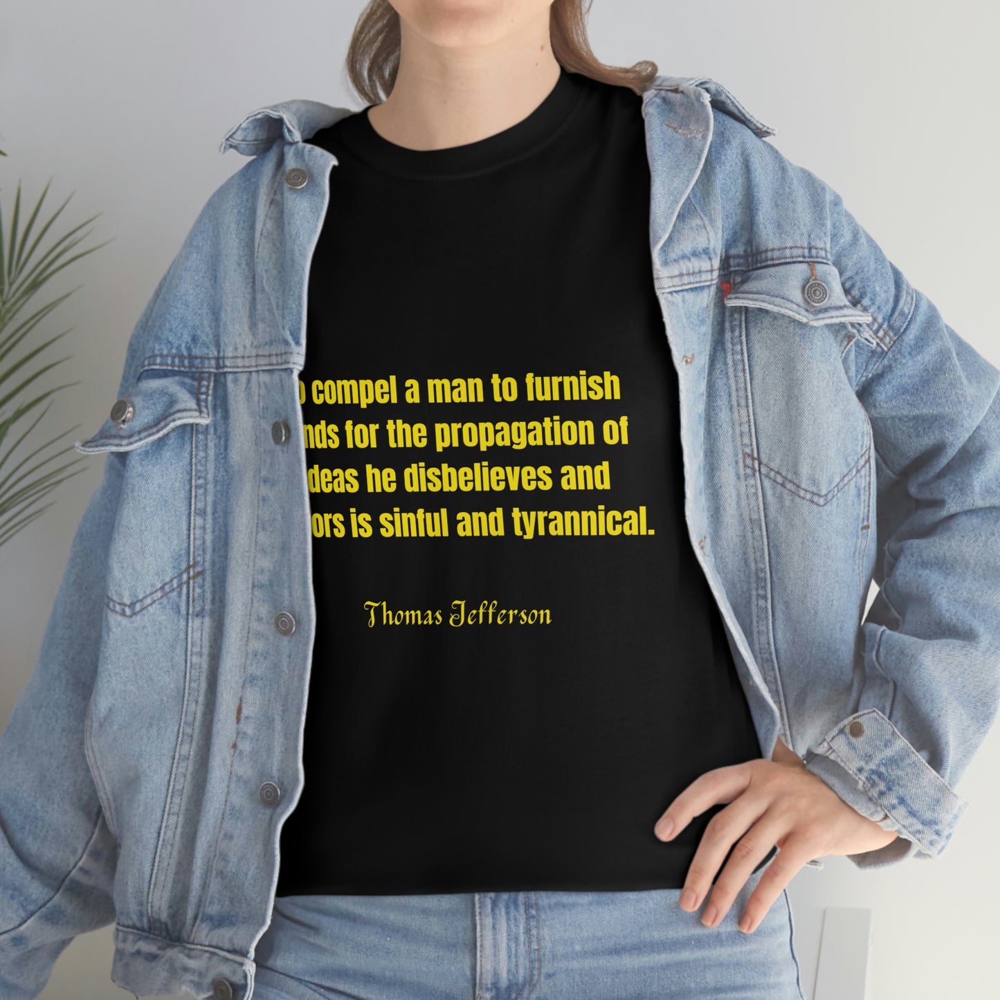 To compel a man.  Thomas Jefferson quoted T-shirt